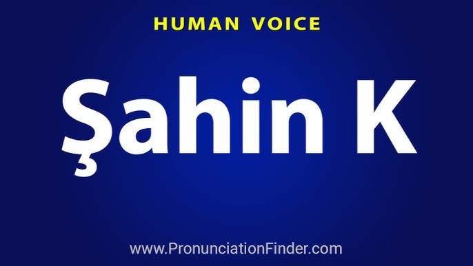 Como pronunciar Sahin corretamente? Dicas fáceis para não errar mais!