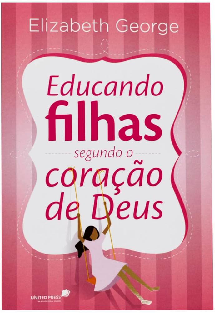 Filha do coração: Um guia completo para pais e filhas.