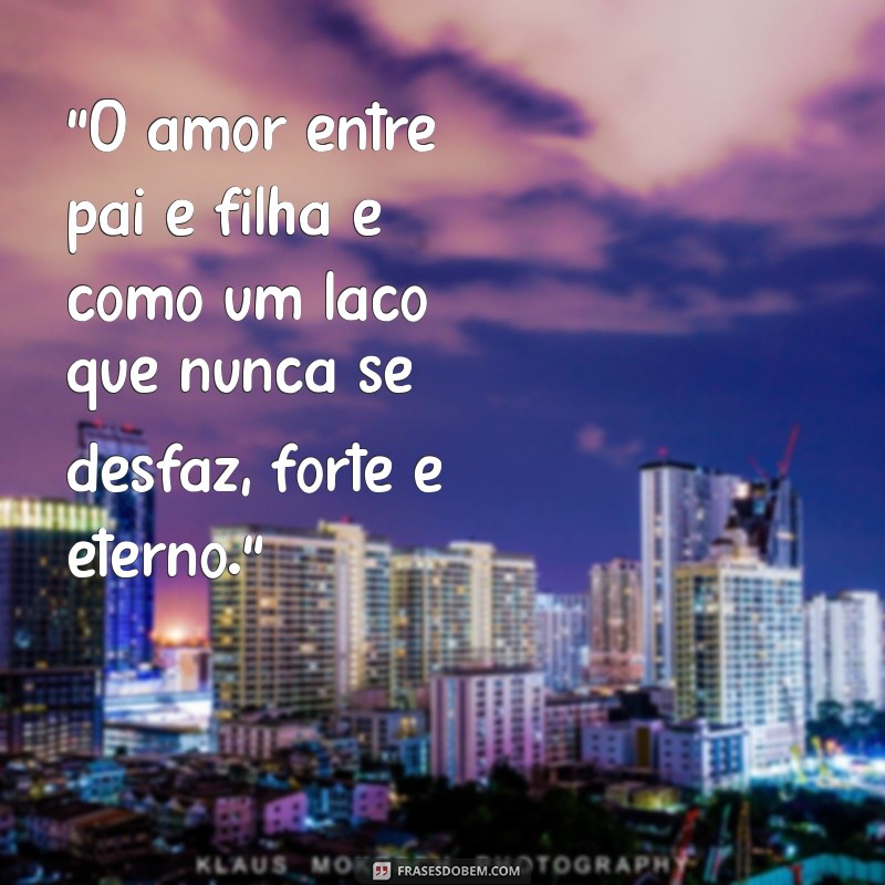 Filha do coração: Um guia completo para pais e filhas.