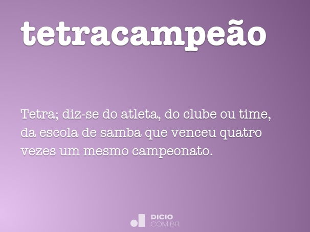 O que significa tetracampeão? Entenda de vez este termo famoso no esporte.