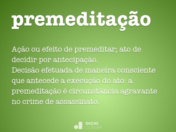 Ato de premeditar (Entenda o conceito)